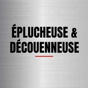 Éplucheuse & Découenneuse