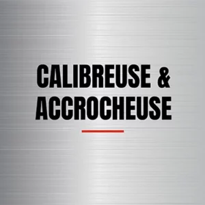 Calibreuse & Accrocheuse