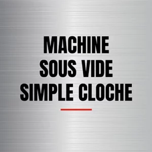 Machine sous vide simple cloche